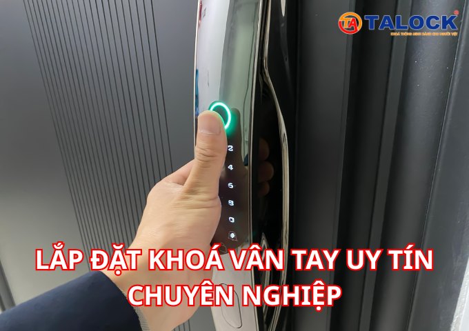 Dịch vụ lắp đặt khoá vân tay thông minh uy tín và chuyên nghiệp đến từ Talock